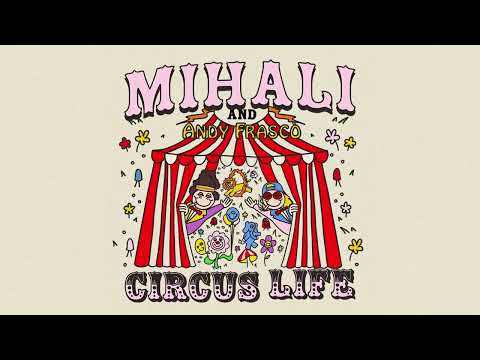 Mihali ft. Andy Frasco - Circus Life (Official Audio)