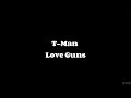 T-man - Love Guns (lyrics)