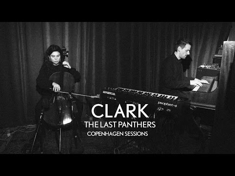 Clark - The Last Panthers (Copenhagen Sessions)
