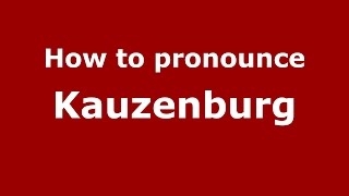 How to pronounce Kauzenburg