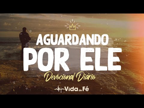 Aguardando Por Ele (C. H. Spurgeon) | Devocional Diário #273