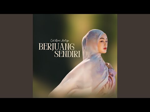 Berjuang Sendiri - Cut Rani Auliza