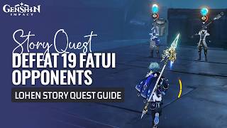 Defeat 19 Opponents Lohen's Infiltration Quick Guide | Lohen Story Quest | Genshin Impact Luna VII
