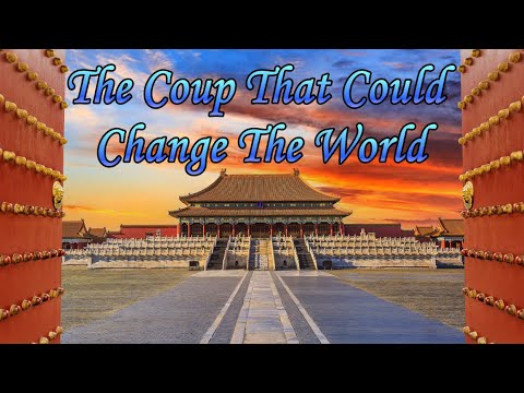 The Coup That Could Change The World ~ China 