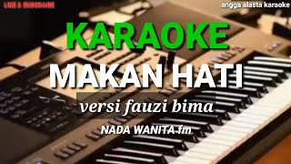 Download lagu KARAOKE DANGDUT MAKAN HATI VERSI FAUZI BIMA NADA WANITA Fm mp3