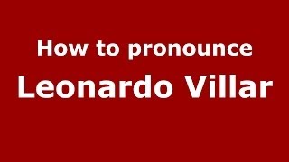 How to pronounce Leonardo Villar