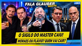 Fala Glauber REACT: O SIGILO DO CASO MASTER CAIU! MORAES OU FLÁVIO, QUEM VAI CAIR?