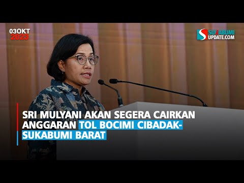 Sri Mulyani Akan Segera Cairkan Anggaran Tol Bocimi Seksi III Cibadak-Sukabumi Barat