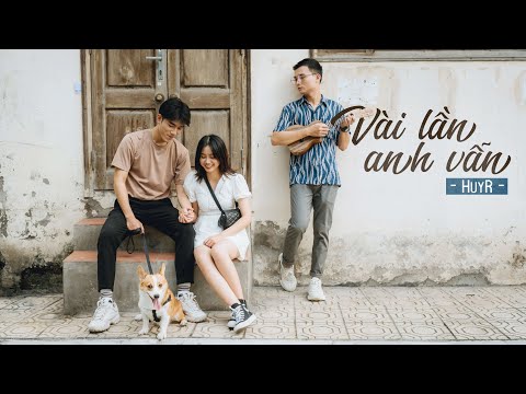 Vài lần anh vẫn (Sao em) - HuyR