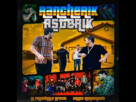 La Cuadrilla Oficial X Grupo Arriesgado - Rancherik Asterik