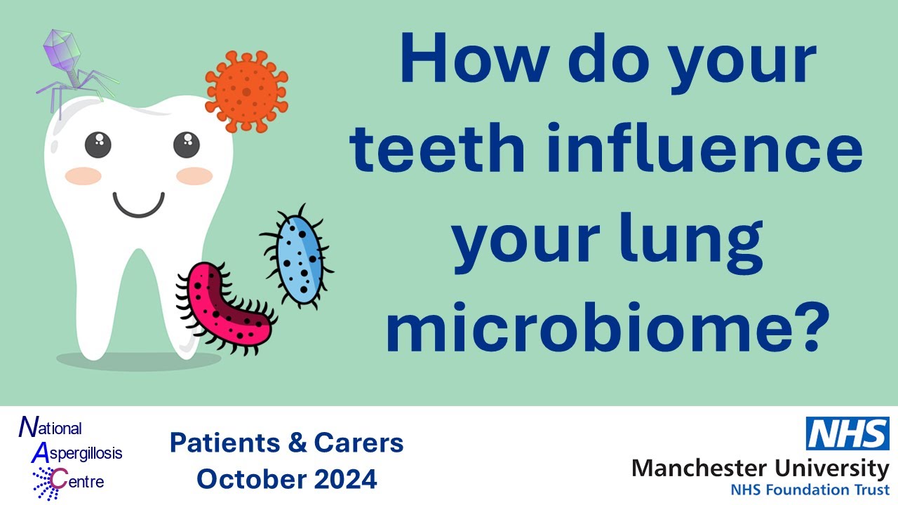 Keeping your dental microbiome healthy to protect your lungs (National Aspergillosis Centre)