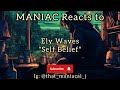 MANIAC Reacts To Ely Waves Self Belief REACTION GOTTA BELIEVE