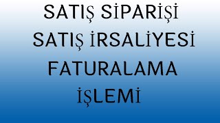 LOGO GO3 SATIŞ SİPARİŞİ, SATIŞ İRSALİYESİ, SATIŞ FATURASI İŞLEM AŞAMALARI