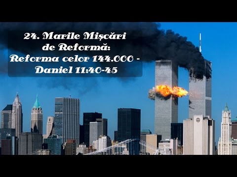 24. Marile Mișcări de Reformă - Reforma celor 144.000: Daniel 11:40-45