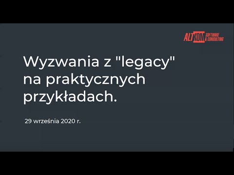 Wyzwania z "legacy" na praktycznych przykładach