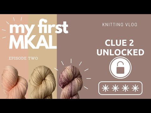 my first MKAL: clue 2 - a very chatty knitting vlog