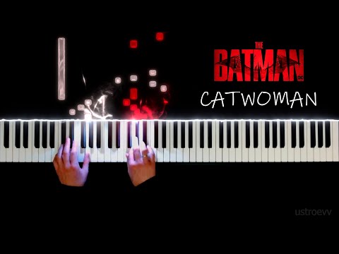 The BATMAN 2022 - Catwoman (piano cover by ustroevv)