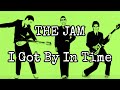 THE JAM - I Got By In Time (Lyric Video)