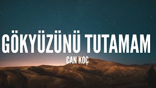 Can Koç / Gökyüzünü Tutamam (Lyrics)