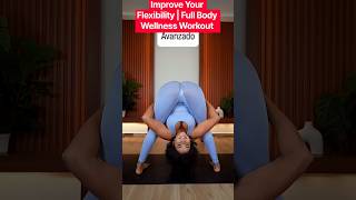 Improve Your Flexibility | Full Body Wellness Workout #yoga #flexibility #split #split #fitness