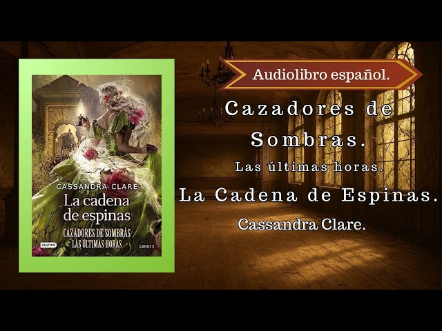 Vídeo relacionado con La Cadena de Espinas (Cazadores de Sombras 3. Las Últimas Horas) / Chain of Thorns (the Last Hours): Las Últimas Horas / the Last Hours (Isla del tiempo, 3)