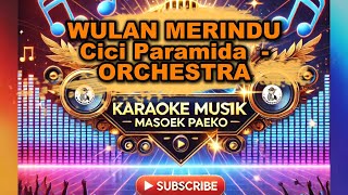 Download lagu WULAN MERINDU CICI PARAMIDA - dangdut ORCHESTRA  🎵 masoekpaeko Channel Musik & Karaoke 🎵 mp3