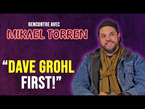 Interview - Mikael Torren  "Dave Grohl first!"