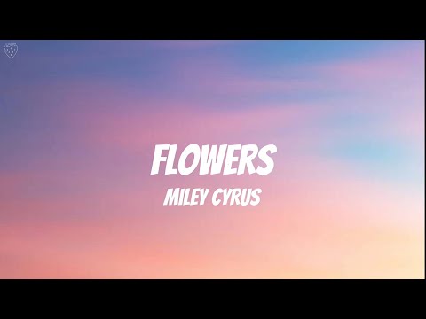 Miley Cyrus - Flowers (Lyrics)