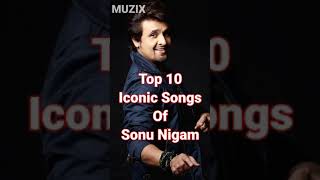 top 10 iconic songs of sonu nigam muzix