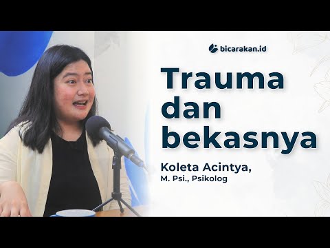 Trauma dan Bekasnya: Ketika Masa Lalu Menghantui Masa Sekarang | PAB #50 Psikolog Koleta Acintya
