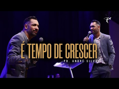 Pr. André Silva / É Tempo de Crescer