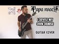 Papa Roach - I Devise My Own Demise (Guitar Cover) - Frans Georges Papa Roach - I Devise My Own Demise (Guitar Cover)