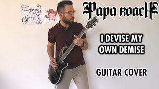 Papa Roach - I Devise My Own Demise (Guitar Cover)