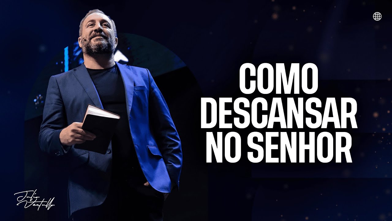 Como descansar no Senhor | Julio Vertullo