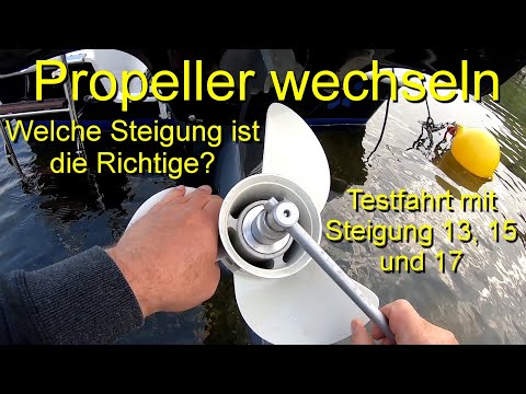 Propeller wechseln. Welche Steigung ist für mein Boot die Richtige? Testfahrt Steigung 13, 15 u. 17.