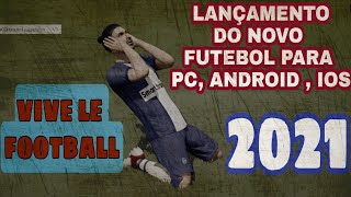 VIVE LE FOOTBALL || LANÇAMENTO DO MELHOR JOGO DE FUTEBOL DE PC, ANDROID, E IOS..?