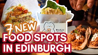 7 NEW PLACES TO EAT in Edinburgh | Testing unknown food spots