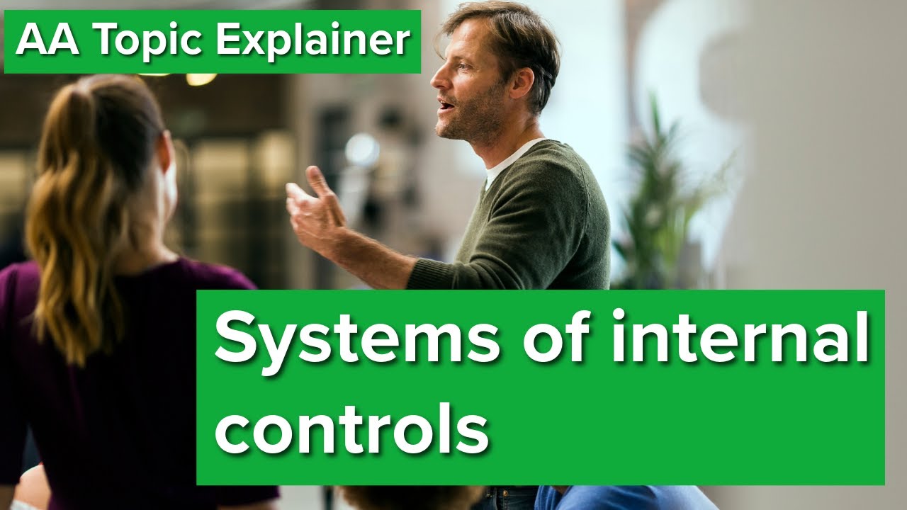 AA Topic Explainer: Internal Controls and Tests of Control