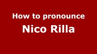 How to pronounce Nico Rilla