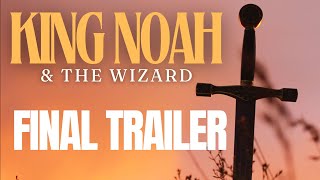 KING NOAH & The Wizard (Final Trailer)