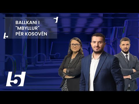 🔴 BALLKANI I "MBYLLUR" PËR KOSOVËN