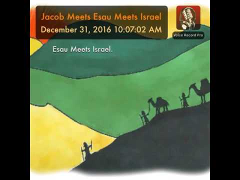 Jacob Meets Esau Meets Israel
