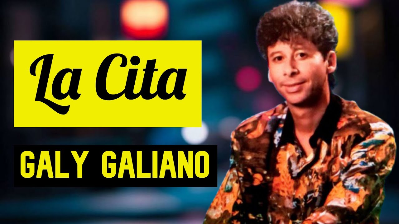 💔 La Cita ❗ LETRA ❗ Galy Galiano 💔