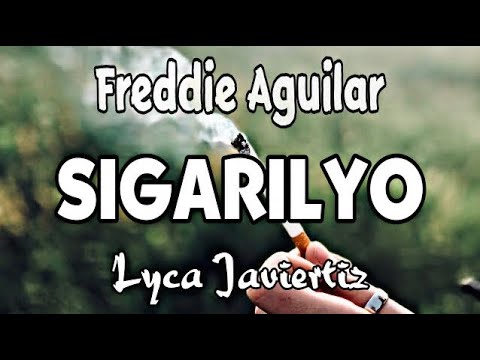 Sigarilyo - Freddie Aguilar | Lyca Javiertiz | Lyrics