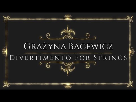 Grażyna Bacewicz - Divertimento for Strings