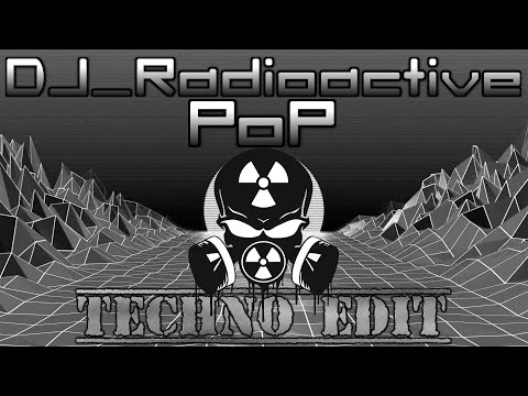 DJ_Radioactive - PoP (Techno Edit)