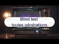 Blind test toutes générations (simple)