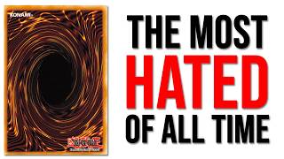 The Most HATED Cards In ALL Yu-Gi-Oh History.