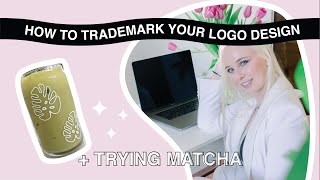How To TRADEMARK Your Logo Design In 4 Steps + Trying Matcha For The First Time 🍵