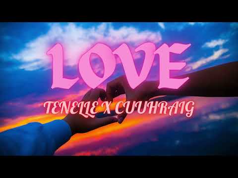 LOVE - TENELLE X CUUHRAIG